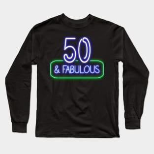 Funny 50th Birthday Quote | 50 and Fabulous Long Sleeve T-Shirt